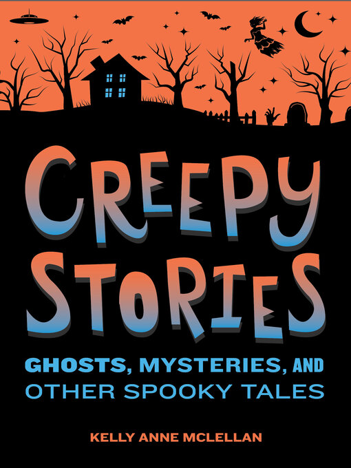 Title details for Creepy Stories by Kelly Anne McLellan - Available